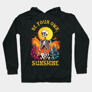 Be Your Own Sunshine Happy Skeleton Hoodie